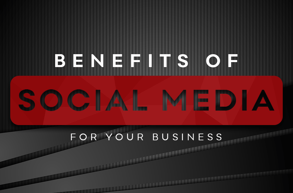 Benefits of Social Media for your Business